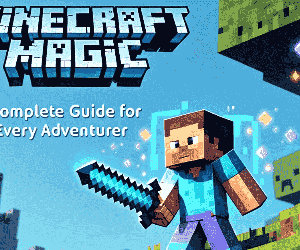 Minecraft Magic: A Complete Guide for Every Adventurer